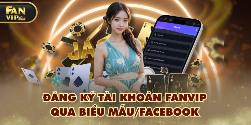 Fanvip 39 Đăng ký tài khoản FANVIP qua biểu mẫu/Facebook