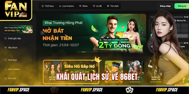 86BET Sân Chơi Thiên Đường Dành Cho Những Ai Đam Mê Cá Cược 2 Khái quát lịch sử về 86BET