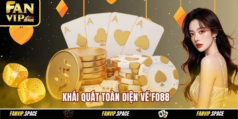 Khái quát toàn diện về Fo88