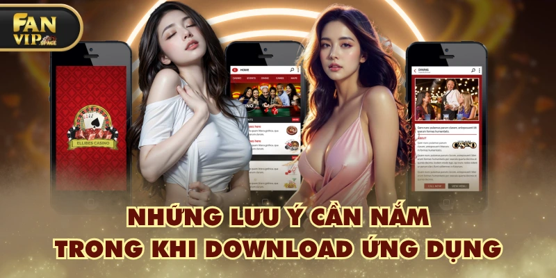 Những lưu ý cần nắm trong khi download ứng dụng